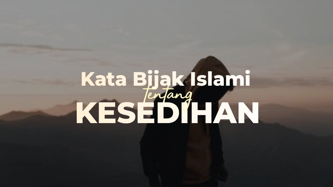 Kata Mutiara Islami Tentang Kesedihan Dan Penderitaan Hidup