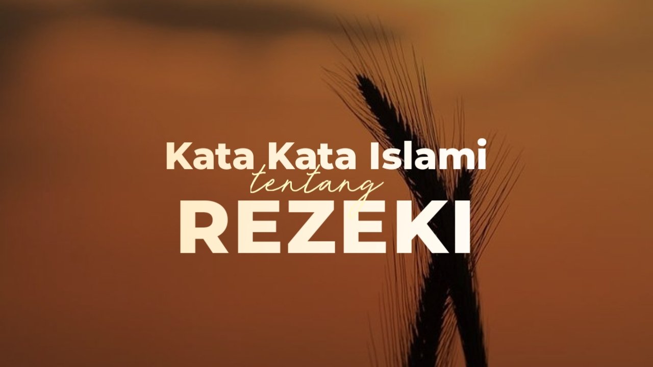 44 Kata Islami Tentang Rezeki, Penuh Nasehat Dan Motivasi