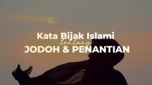 Kata Mutiara Islami Tentang Jodoh Dan Penantian Paling Menyejukkan