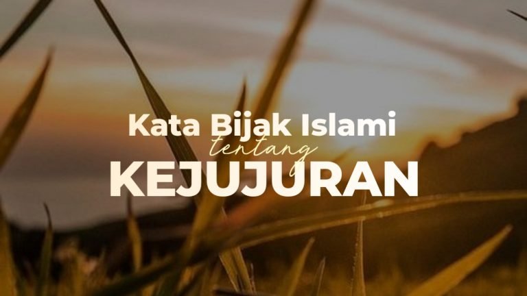 39 Kata Mutiara Islami Tentang Kejujuran Dalam Berucap Dan Bersikap