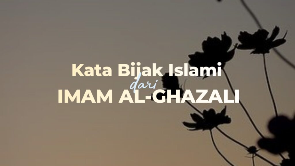 kata bijak islami dari imam ghazali