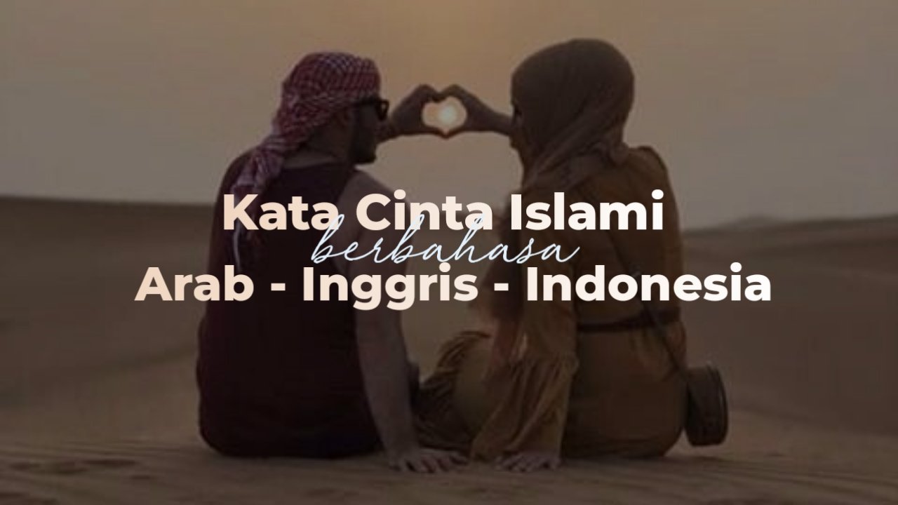 26+ Kata Cinta Islami Romantis Bahasa Arab, Inggris, Dan Indonesia