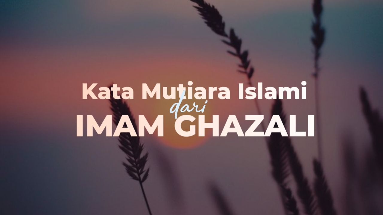 kata mutiara islami dari imam ghazali
