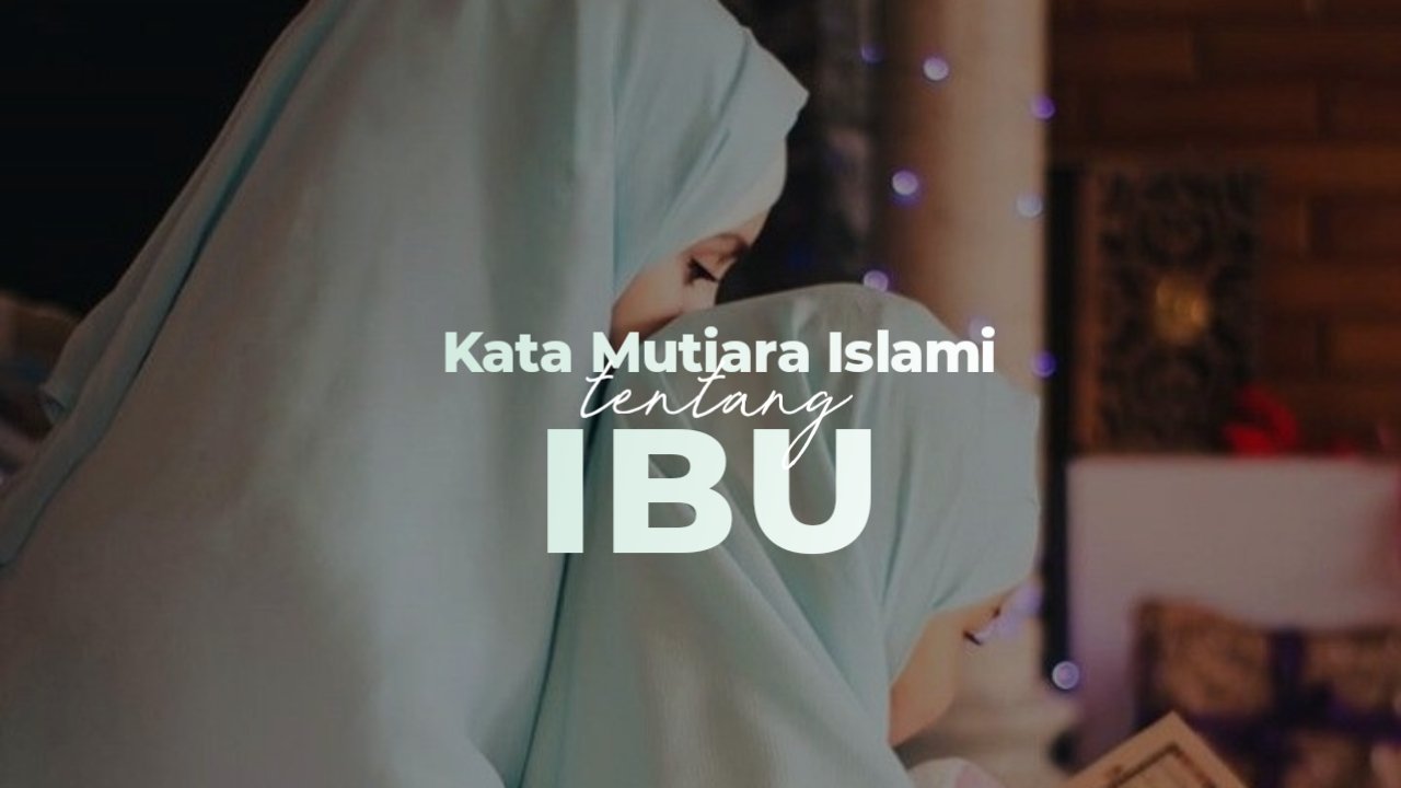 kata mutiara islami tentang ibu