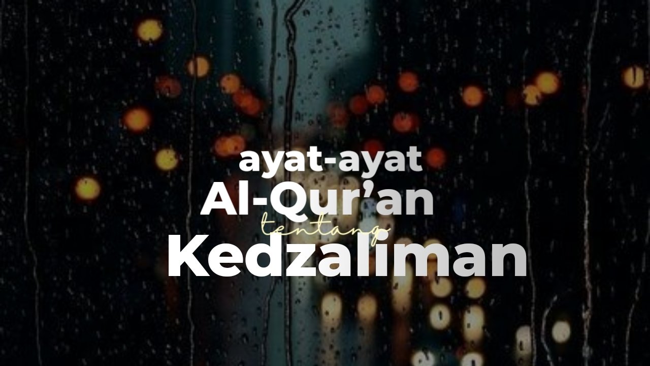 Kumpulan Ayat-Ayat Alquran Tentang Kedzaliman | Mutiaraislam.Net