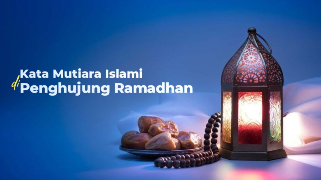 kata mutiara islami di penghujung ramadhan