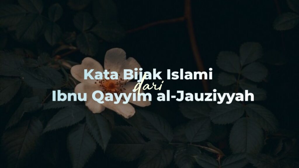 kata bijak islami ibnu qayyim al jauziyyah