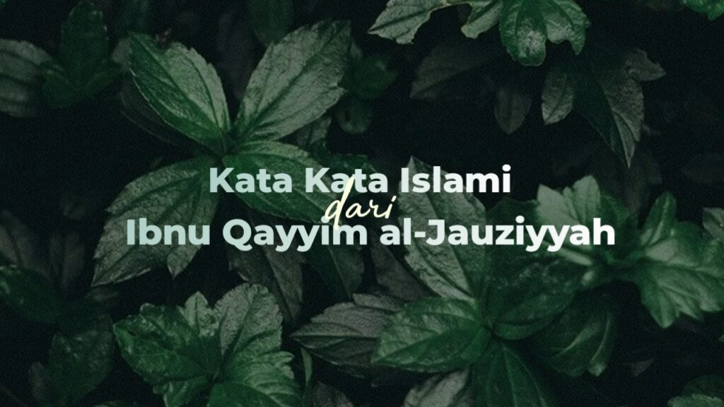kata kata islami ibnu qayyim al jauziyyah