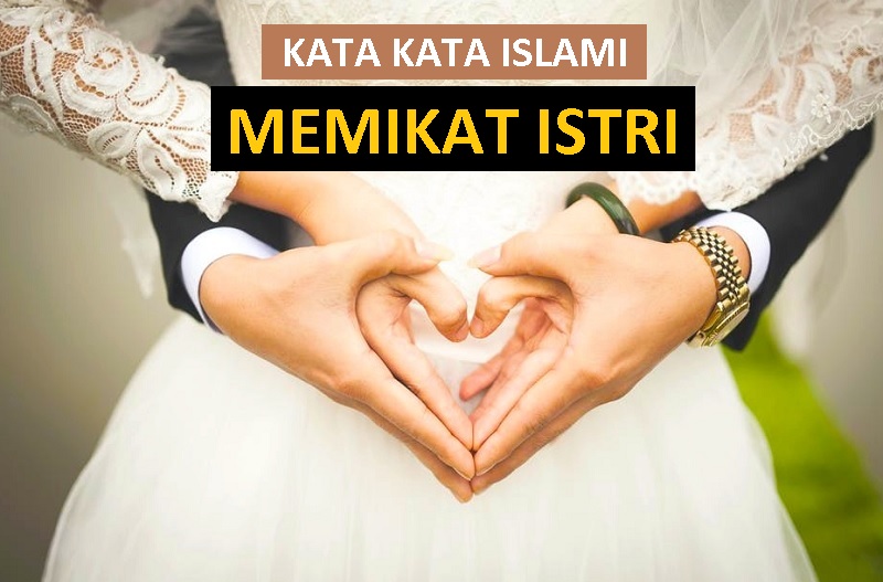 kata mutiara nasehat untuk suami istri - kata kata islami tentang memikat istri