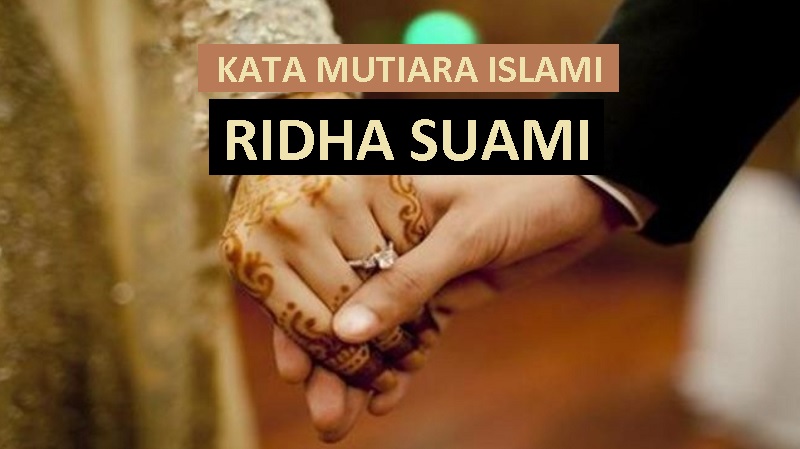 kata mutiara nasehat untuk suami istri - kata mutiara islami tentang ridha suami