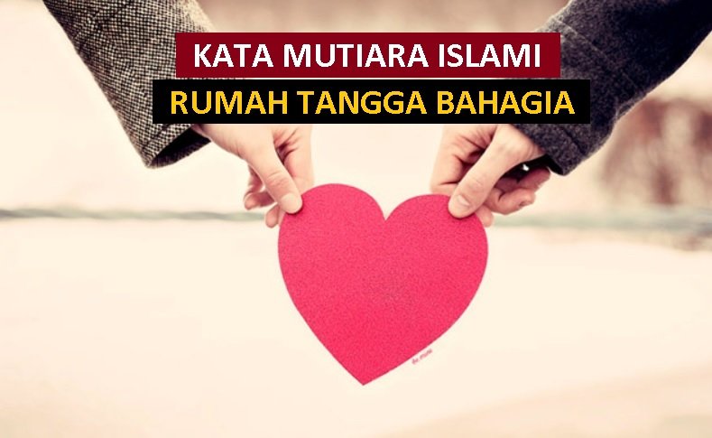 100 Kata Mutiara Nasehat Untuk Suami Istri Paling Menyentuh