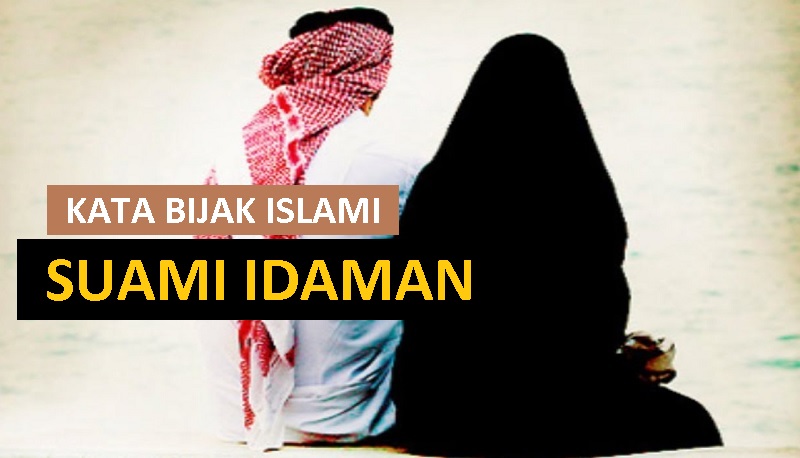 kata mutiara nasehat untuk suami istri - kata kata islami tentang suami idaman