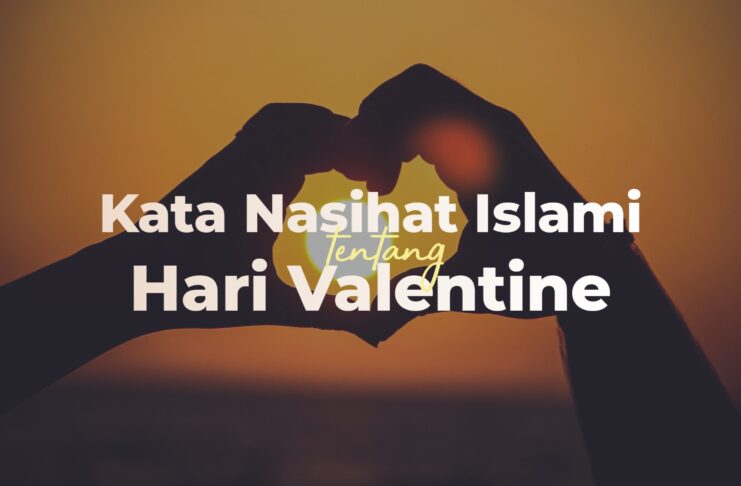 kata nasihat islami tentang valentine